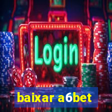 baixar a6bet